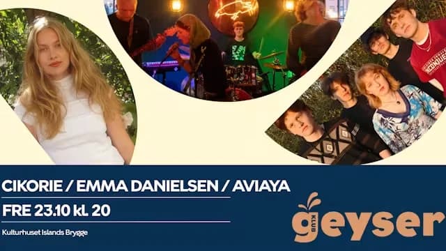 Klub Geyser: Emma Danielsen, Aviaya og Cikorie