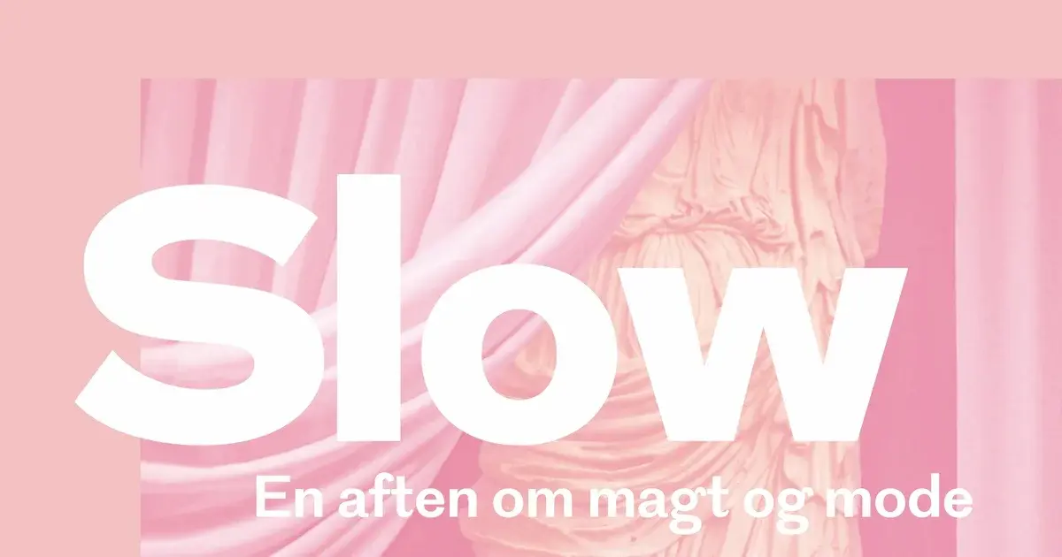 Slow: en aften om magt og mode